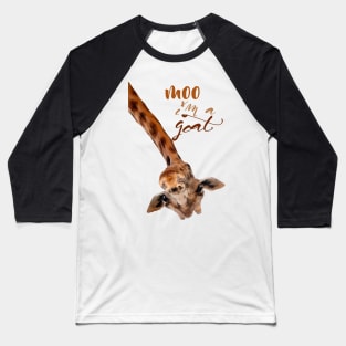 Funny Giraffe Moo I'm a Goat Baseball T-Shirt